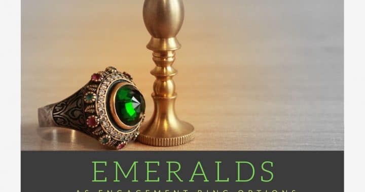 Emeralds’ Time To Shine – The Third Amazing Alternative To An Engagement Ring
