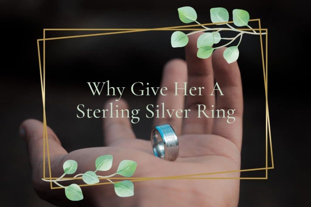 Why Give Her A Sterling Silver Ring